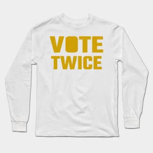 Vote Twice Long Sleeve T-Shirt